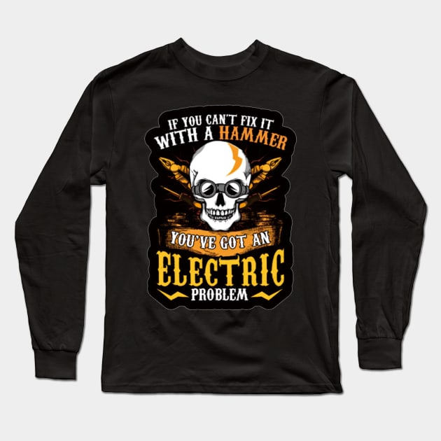 If You can&#39;t fix it with a hammer you&#39;ve got an electric problem Long Sleeve T-Shirt by  The best hard hat stickers 